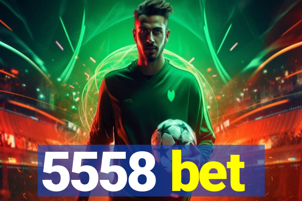 5558 bet